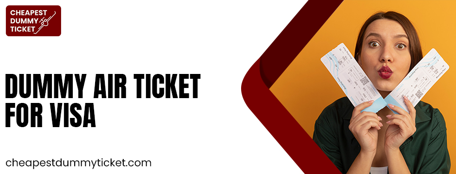 dummy air ticket for visa