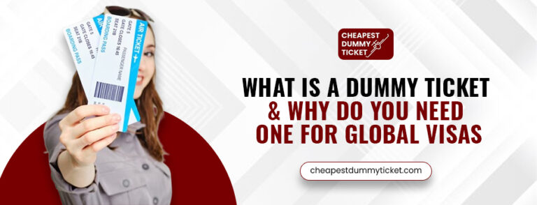 Dummy Ticket & Why Do You Need One for Global Visas