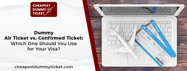 Dummy Air Ticket vs. Confirmed Ticket_ Which One Should You Use for Your Visa